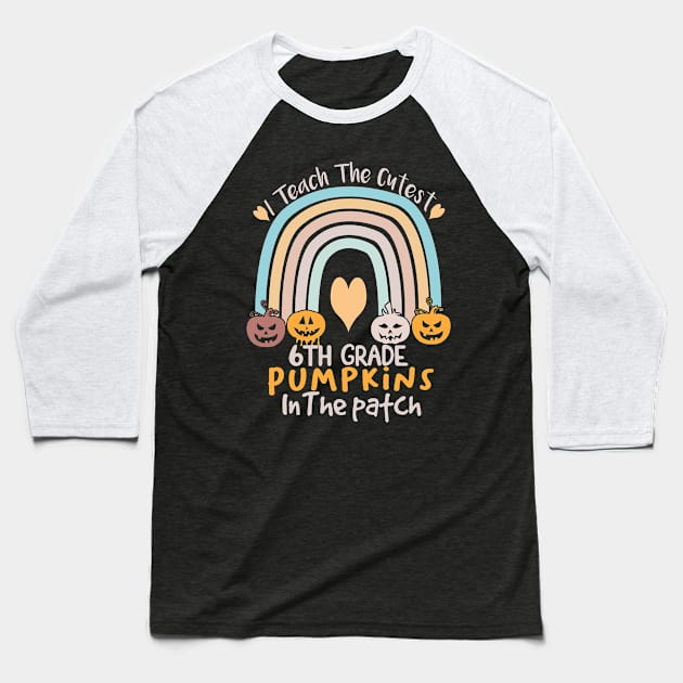 I teach the cutest 6th-grade pumpkins in the patch Funny Halloween Rainbow Baseball T-Shirt by FunnyTees